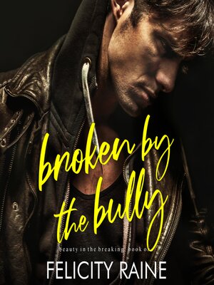 cover image of Broken by the Bully